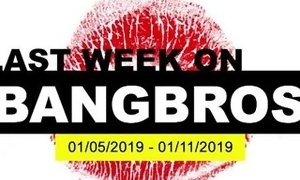 Last Week On BANGBROS.COM: 01/05/2019 - 01/11/2019