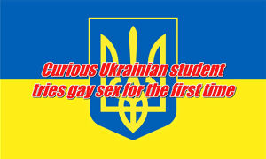 Curious Ukrainian student tries gay sex for the first time - "Dhavchenko"
