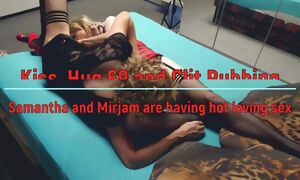 Mrs Samantha and Mirjam Hug, kiss, enjoy 69-position blowjobs and rub their cocks together